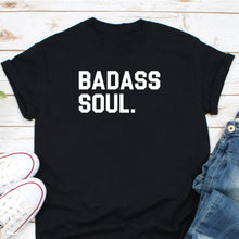 Load image into Gallery viewer, Badass Soul Shirt, Soul Sister Shirt, Badass Shirt, Badass Woman Shirt, Badass Gift, Badass Women
