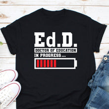 Load image into Gallery viewer, Doctor Of Education Shirt, Education Doctor Graduation Shirt, Doctorate Shirt
