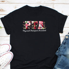 Load image into Gallery viewer, Physical Therapist Assistant Shirt, PTA Shirt, Floral PTA Shirt, PTA Gifts, Physical Therapy Assistant
