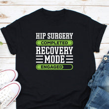 Load image into Gallery viewer, Hip Surgery Complete Shirt, Funny Hip Replacement, Hip Replacement Gift, Hip Replacement Tee
