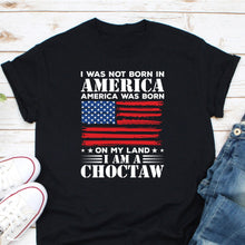 Load image into Gallery viewer, I am a Choctaw Shirt, North American Gift, Native American, Choctaw Nation Shirt, Choctaw Pride
