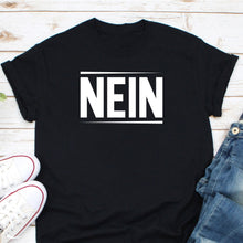 Load image into Gallery viewer, Funny German Gift, German Shirt, Germany Gift, Germany Shirt, Nein Shirt, Germany Lovers Shirt
