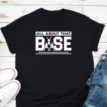 Load image into Gallery viewer, All About That Base Cheerleader Shirt, Dance Mom Shirt, Cheerleading Dance Shirt, Cheer Coach Shirt
