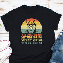 Load image into Gallery viewer, Every Snack You Make Shirt, Dog Mom Shirt, Dog Lover Animal Shirt, Dog Lover Gift Shirt
