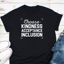 Load image into Gallery viewer, Choose Kindness Acceptance Inclusion Shirt, Diversely Human Shirt, Human Rights Shirt
