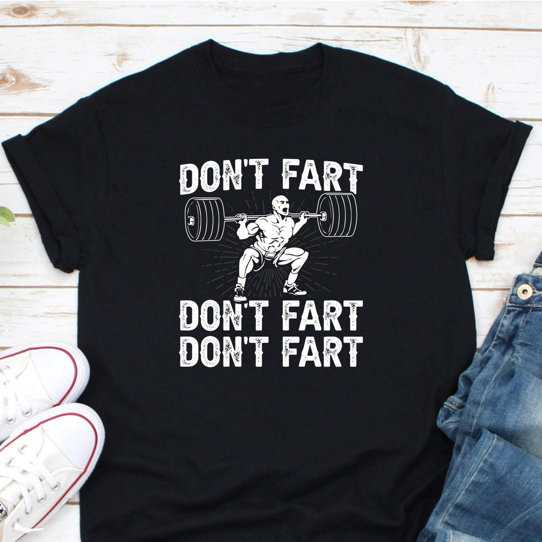 Don't Fart Shirt, Funny Weightlifting Shirt, Weightlifter Gift, Weightlifting Fan Shirt, Gym Workout Shirt