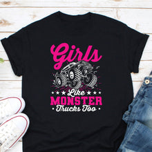 Load image into Gallery viewer, Girls Like Monster Truck Too Shirt, Monster Truck Shirt kids, Monster Trucks Lover, Women Monster Truck
