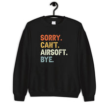 Load image into Gallery viewer, Sorry Can&#39;t Airsoft Bye Sweatshirt, Airsoft Player Sweater
