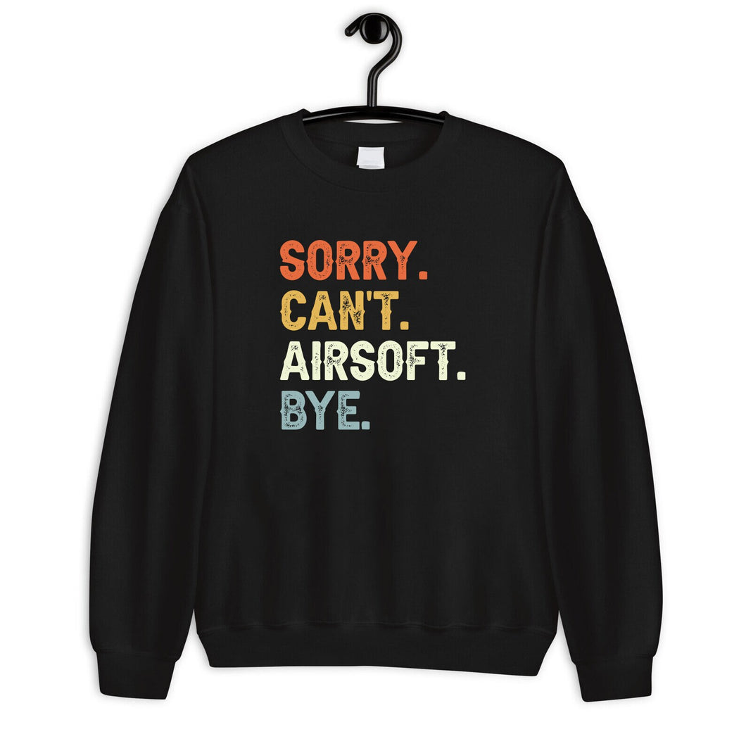 Sorry Can't Airsoft Bye Sweatshirt, Airsoft Player Sweater
