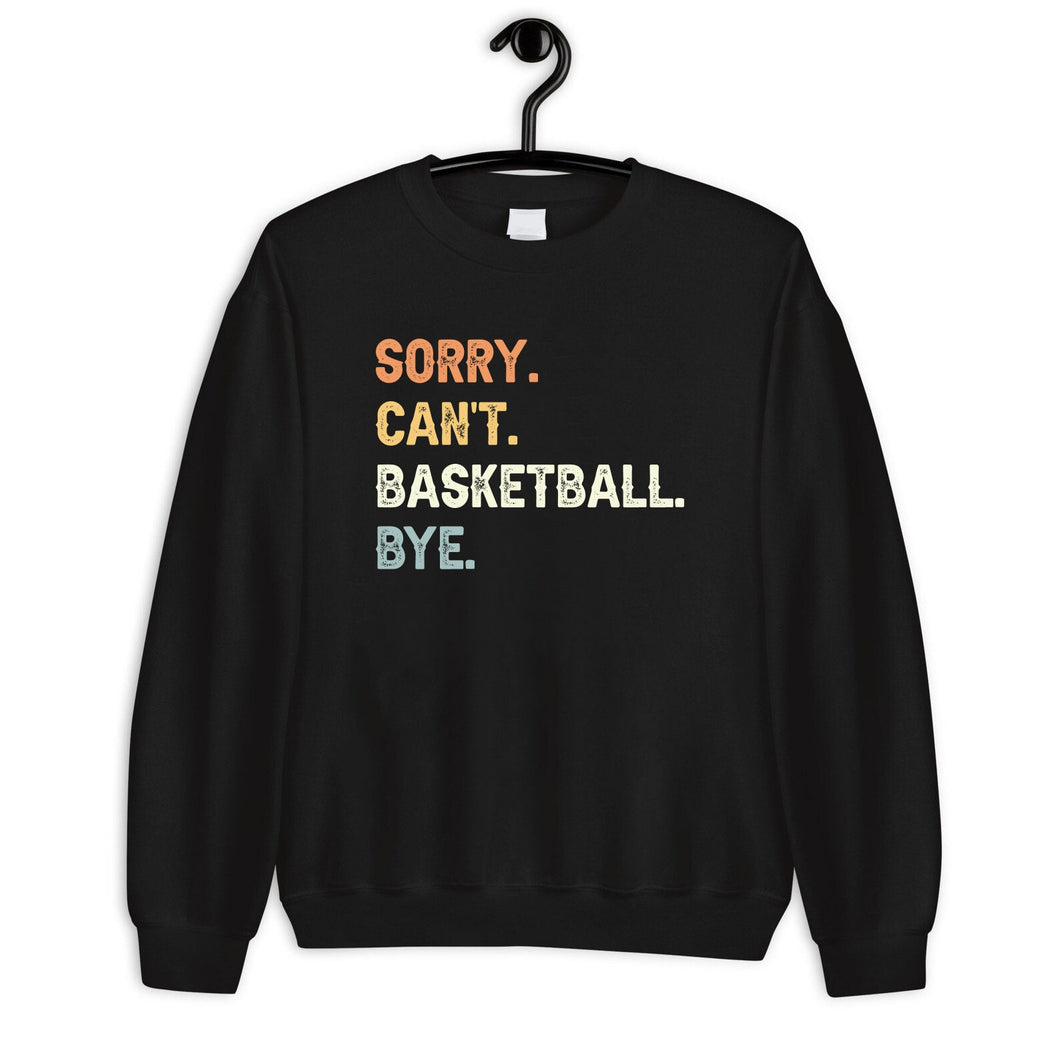 Sorry Can't Basketball Bye Sweatshirt, Basketball Game Day Sweater, Basketball Player Sweatshirt