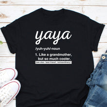 Load image into Gallery viewer, Yaya Like A Grandmother But Soo Much Cooler Shirt, Grandma Shirt, Grandparent Shirt
