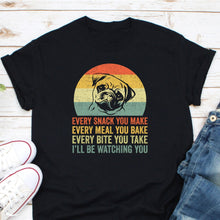 Load image into Gallery viewer, Every Snack You Make Shirt, Dog Mom Shirt, Dog Lover Animal Shirt, Dog Owner Shirt, Dog Lover Shirt
