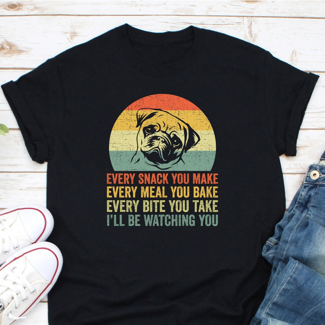 Every Snack You Make Shirt, Dog Mom Shirt, Dog Lover Animal Shirt, Dog Owner Shirt, Dog Lover Shirt