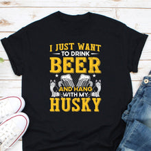 Load image into Gallery viewer, I Just Want to Drink Wine and Hang With My Husky Shirt, Wine Lover Gift, Proud Husky Owner T shirt
