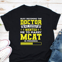 Load image into Gallery viewer, Busy Becoming The Doctor Shirt, Gift for Doctor, Medical Doctor Shirt, Doctor Shirt, Future Doctor Shirt
