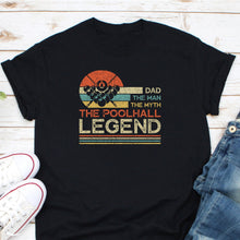 Load image into Gallery viewer, Dad The Man The Myth The Poolhall Legend Shirt, Vintage Billiards Player Dad Shirt, Pool Player Gift
