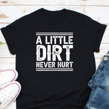 Load image into Gallery viewer, A Little Dirt Never Hurt Shirt, Kids Shirt, Funny Kids Shirt, Funny Toddler Shirt, Trendy Toddler Shirt
