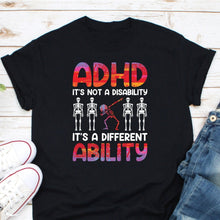 Load image into Gallery viewer, ADHD It&#39;s Not A Disability It&#39;s A Different Ability Shirt, Adhd Warrior Shirt, ADHD Supporter Shirt
