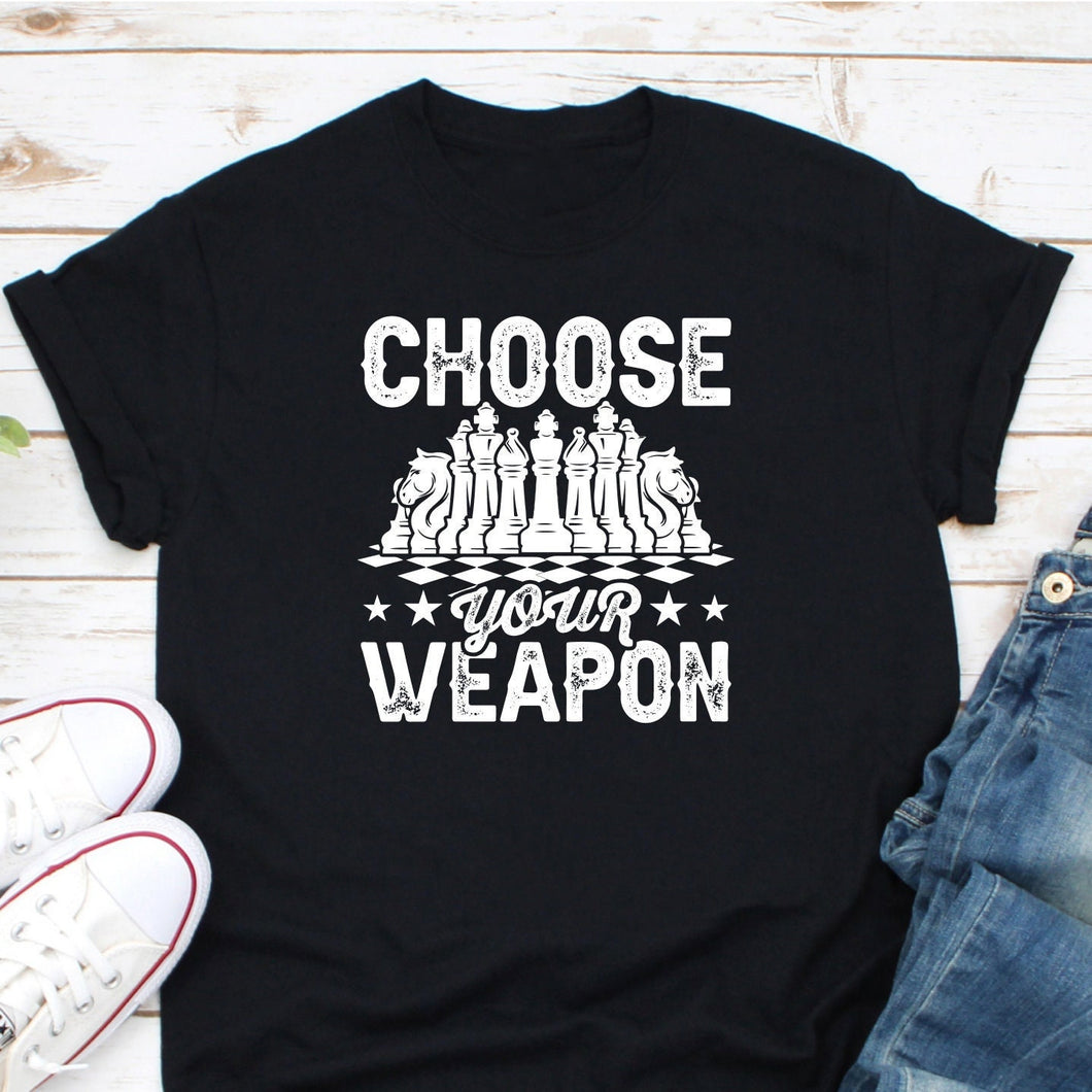 Choose Your Weapon Sweatshirt, Choose Your Weapon Shirt, Chess Shirt, Chess Player Shirt