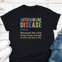 Load image into Gallery viewer, Autoimmune Disease Shirt, Autoimmune Disease Definition Shirt, Autoimmune Disease Warrior Shirt

