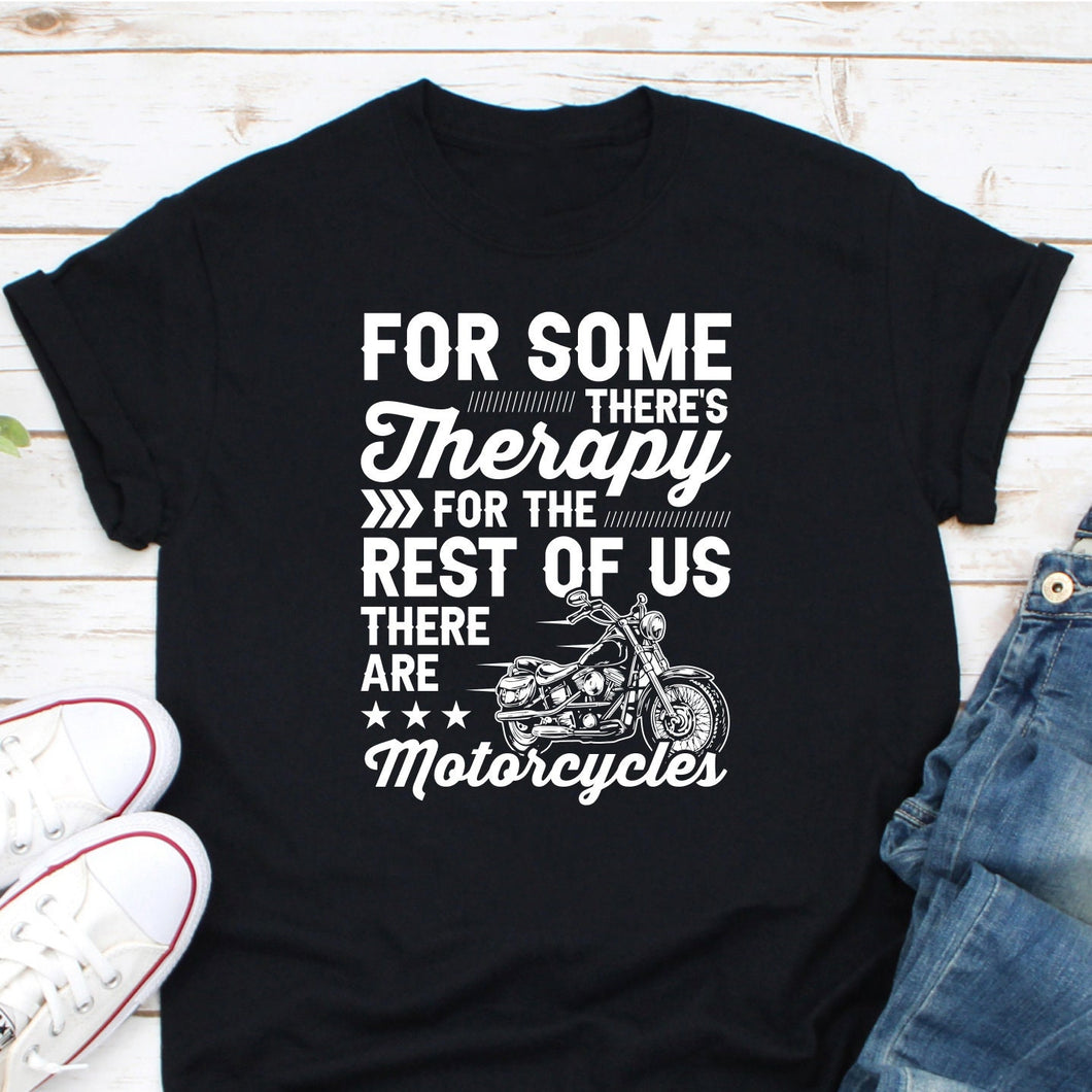 For Some There's Therapy For The Rest Of Us There Are Motorcycles Shirt, Ride The Bike, Ride Motorcycle