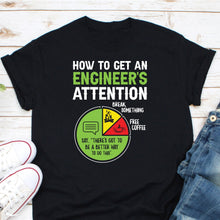 Load image into Gallery viewer, How To Get An Engineer&#39;s Attention Shirt, Engineering Lover Shirt, Programmer Shirt, Gift For Engineer
