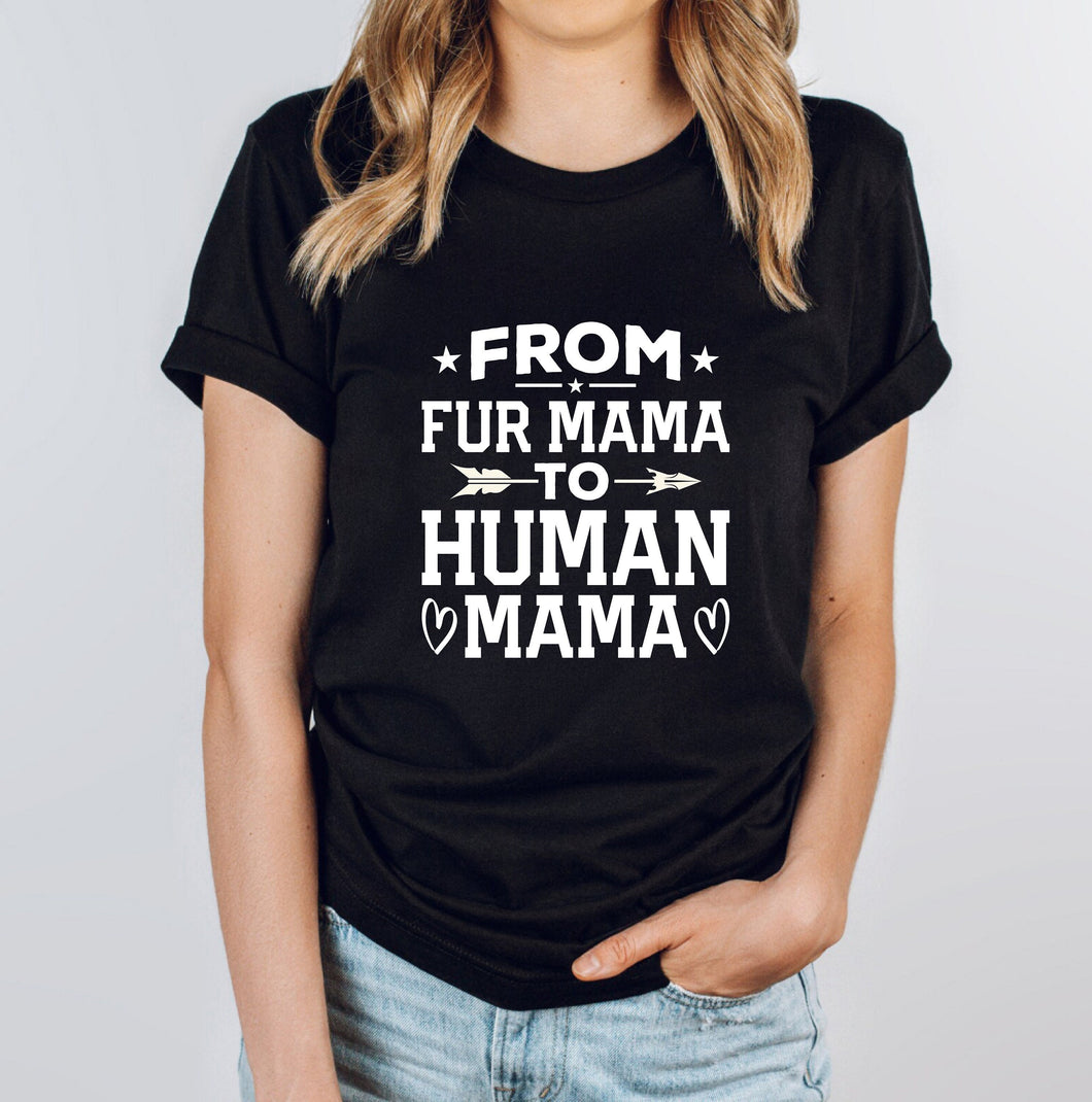 From Fur Mama To Human Mama Shirt, Funny Pregnancy Shirt, Pregnancy Shirt, Maternity Shirt