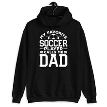 Load image into Gallery viewer, My Favorite Player Calls Me Dad Shirt, Dad Soccer Gift, Best Soccer Dad Ever, Soccer Player Dad Shirt
