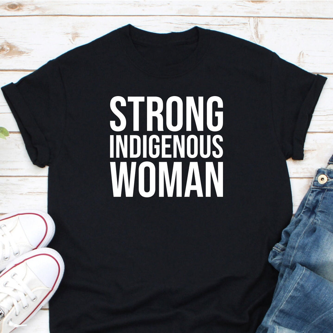 Strong Indigenous Woman Shirt, Native American Inspired Shirt, Women Empowerment Shirt