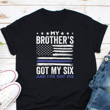 Load image into Gallery viewer, My Brother&#39;s Got My Six Shirt, Cop Brother Shirt, Police Brother Shirt, Thin Blue Line Shirt
