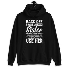 Load image into Gallery viewer, Back Off I Have A Crazy Sister She Has Anger Issues Shirt, Sister Lover Shirt, Crazy Sister Love Shirt
