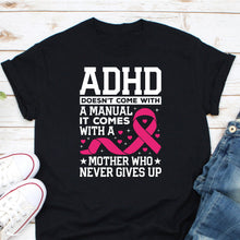 Load image into Gallery viewer, ADHD Does Not Come With A Manual It Comes With A Mom Shirt, Adhd Awareness Shirt, ADHD Shirt Mom, Adhd Shirt
