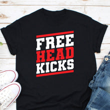 Load image into Gallery viewer, Free Head Kicks Shirt, MMA Muay Thai Shirt, Taekwondo Karate Shirt, Martial Arts Gift, Martial Arts Shirt
