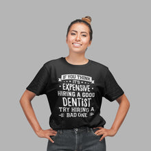 Load image into Gallery viewer, Dentist T Shirt, Dental T-Shirt, Funny Dentist Tshirt Gift Idea, Hire A Good Dentist Shirt
