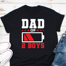 Load image into Gallery viewer, Dad Of 2 Boys Shirt, Gift For Dad Of Two Boys, Daddy Shirt, Twins Dad, Dad Of Twins, I Have Two Boy
