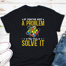 Load image into Gallery viewer, If You&#39;ve Got A Problem Yo I&#39;ll Solve It Shirt, How to Solve a Cube, Rubik Cube Shirt, Rubik Solve Lover
