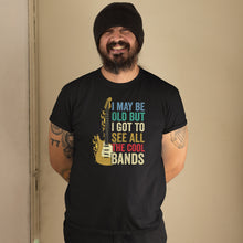 Load image into Gallery viewer, I May Be Old But I Got To See All The Cool Bands Shirt, Bass Guitar Shirt, Bass Player Dad Shirt
