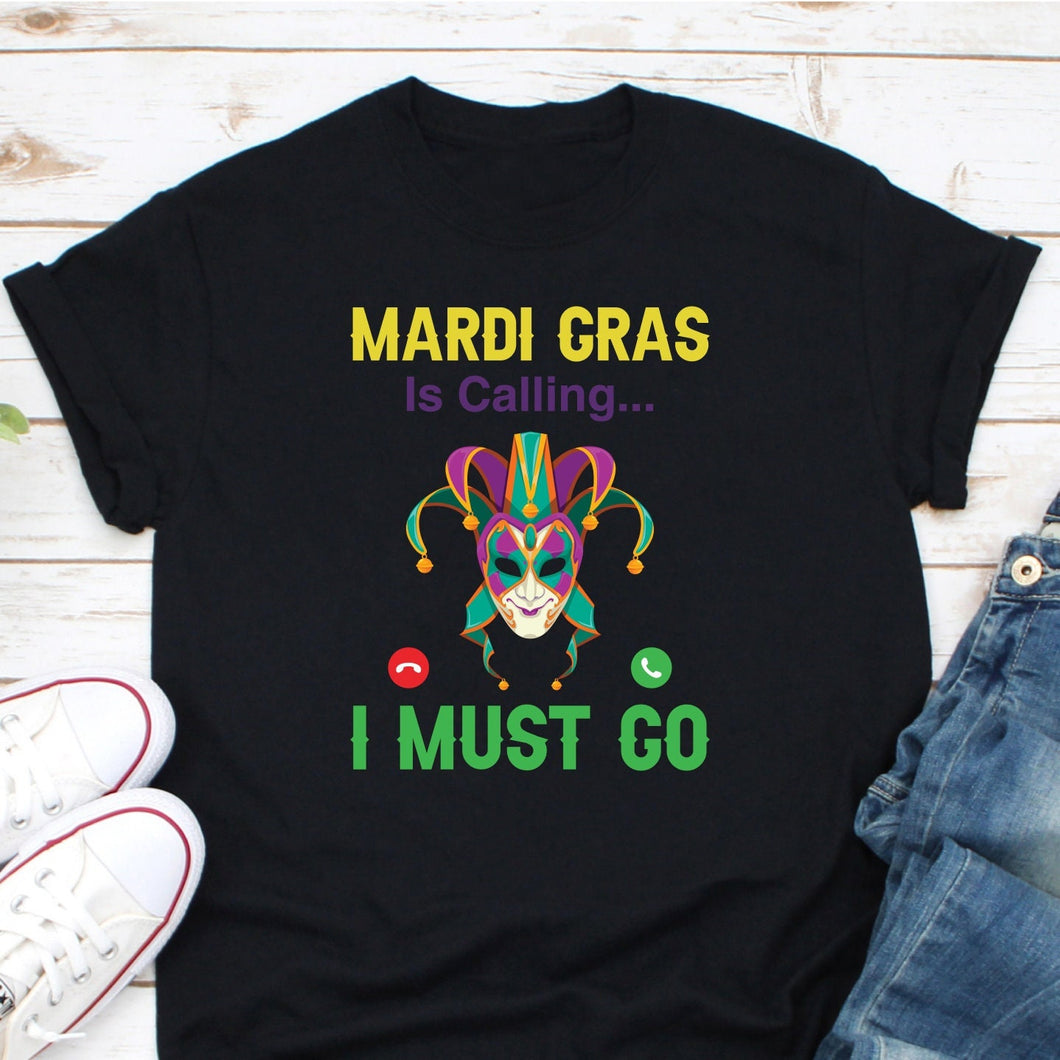 Mardi Gras Is Calling I Must Go Shirt, Fat Tuesday Shirt, New Orleans Shirt, Louisiana Shirt