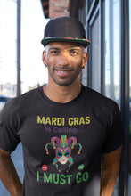 Load image into Gallery viewer, Mardi Gras Is Calling I Must Go Shirt, Fat Tuesday Shirt, New Orleans Shirt, Louisiana Shirt
