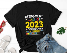 Load image into Gallery viewer, Retirement Class Of 2023 Countdown In Progress Shirt, Senior 2023 Shirt, Class Of 2023 Gift
