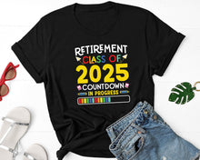 Load image into Gallery viewer, Retirement Class Of 2025 Countdown In Progress Shirt, I&#39;m Retired Shirt, Retirement Shirt
