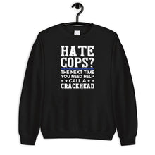 Load image into Gallery viewer, Hate Cops The Next Time You Need Help Call A Crackhead Shirt, Thin Blue Line Police Shirt
