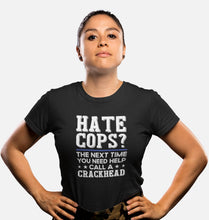 Load image into Gallery viewer, Hate Cops The Next Time You Need Help Call A Crackhead Shirt, Thin Blue Line Police Shirt
