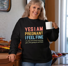 Load image into Gallery viewer, Yes I&#39;m Pregnant I Feel Fine Shirt, Pregnancy Shirt, Baby Announcement Shirt, Pregnancy Reveal Shirt

