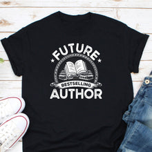 Load image into Gallery viewer, Future Bestselling Author Shirt, Author Shirt, Writer Shirt, Author Gifts, Writer Gift, Best Author Shirt
