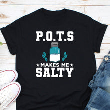 Load image into Gallery viewer, POTS Makes Me Salty Shirt, Postural Orthostatic Tachycardia Syndrome Awareness, POTS Support Ribbon
