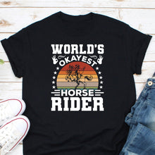 Load image into Gallery viewer, World&#39;s Okayest Horse Rider Shirt, Horse Lover Shirt, Horse Gift, Horseback Riding, Equestrian Gift
