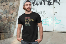 Load image into Gallery viewer, Best Soccer Dad Ever, Soccer Dad Shirt, Gift for Soccer Lover, Soccer Lover Dad, Soccer Coach Gift
