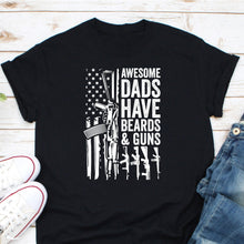 Load image into Gallery viewer, Awesome Dads Have Beards &amp; Guns Shirt, Dad Veteran US Flag Shirt, Beard Dad Shirt, Dads With Beards Shirt
