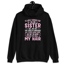 Load image into Gallery viewer, I&#39;d Walk Through Fire For You Sister Shirt, Funny Sister Shirt, Sorority Shirt, Like Sister Shirt
